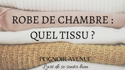 Robe de chambre : quel tissu choisir ?