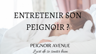 Comment laver son peignoir ?