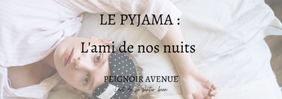 Le pyjama, l’ami de nos nuits !