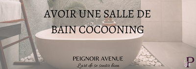 Se créer une salle de bain Cocooning - 5 Étapes faciles